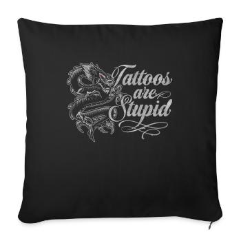Tattoos Are Stupid Funny Anti Tattoo Dragon - Sofa pillowcase 17,3'' x 17,3'' (45 x 45 cm) - black - Front