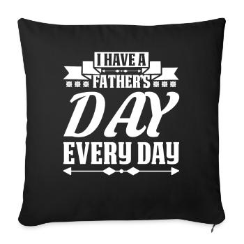 Fathers Day is Everyday funny Father Quotes - Sofa pillowcase 17,3'' x 17,3'' (45 x 45 cm) - black - Front