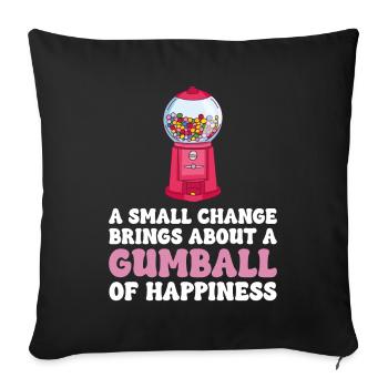 A Small Change Brings About A Gumball Of Happiness - Sofa pillowcase 17,3'' x 17,3'' (45 x 45 cm) - black - Front
