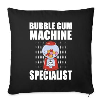 Bubble Gum Machine Specialist - Sofa pillowcase 17,3'' x 17,3'' (45 x 45 cm) - black - Front