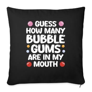 Des chewing-gums dans ma bouche - Housse de coussin décorative 45 x 45 cm - noir - Devant