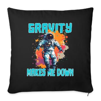 Gravity Makes Me Down - Astronaut Sprüche - Sofakissenbezug 45 x 45 cm - Schwarz - Vorne
