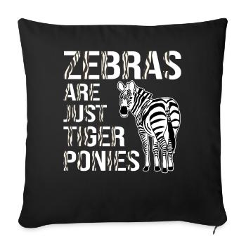 Funny Zebra Lovers Zebras Are Just Tiger Ponies - Sofa pillowcase 17,3'' x 17,3'' (45 x 45 cm) - black - Front