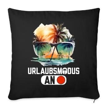 Urlaubsmodus an lustige Urlaub Sprüche - Sofakissenbezug 45 x 45 cm - Schwarz - Vorne