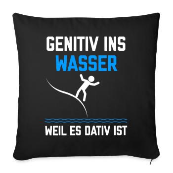 Genitiv ins Wasser weil es Dativ ist Spruch - Sofakissenbezug 45 x 45 cm - Schwarz - Vorne