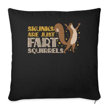 Skunks Are Just Fart Squirrels Skunks Are Fart Squ - Sofakissenbezug 45 x 45 cm - Schwarz - Vorne