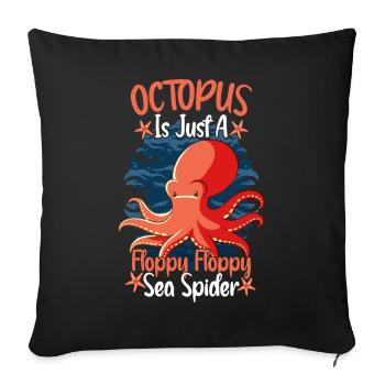 Octopus Is Just A Floppy Floppy Sea Spider Octopus - Sofa pillowcase 17,3'' x 17,3'' (45 x 45 cm) - black - Front