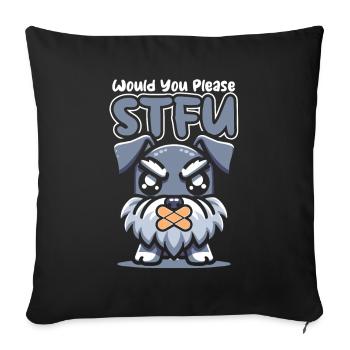 Schnauzer Hund Stfu Would You Please Shut Up - Sofakissenbezug 45 x 45 cm - Schwarz - Vorne