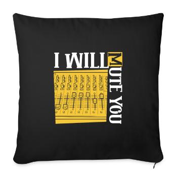 I will mute you - Sound Engineer - Sofa pillowcase 17,3'' x 17,3'' (45 x 45 cm) - black - Front