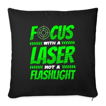 Lasertag Spruch Focus With Laser Not A Flashlight - Sofa pillowcase 17,3'' x 17,3'' (45 x 45 cm) - black - Front