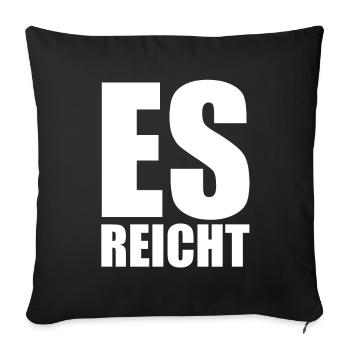 Es reicht - Sofakissenbezug 45 x 45 cm - Schwarz - Vorne