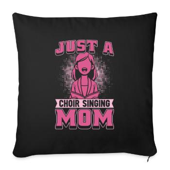 Choir Singer Just A Choir Singing Mom - Sofa pillowcase 17,3'' x 17,3'' (45 x 45 cm) - black - Front