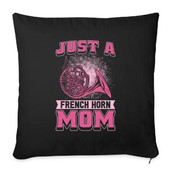 Hornist French Horn Just A French Horn Mom - Sofa pillowcase 17,3'' x 17,3'' (45 x 45 cm) - black - Front