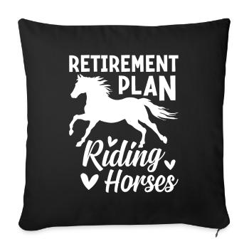 Retirement Plan Riding Horses Riding Horse Love - Sofa pillowcase 17,3'' x 17,3'' (45 x 45 cm) - black - Front