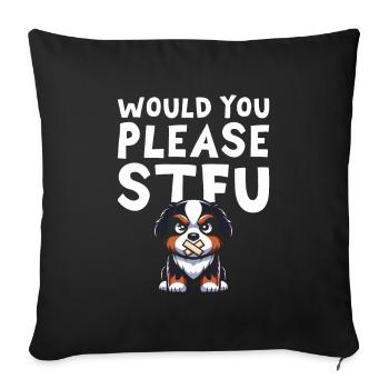 Bernese Mountain Dog Stfu Would You Please Shut Up - Sofa pillowcase 17,3'' x 17,3'' (45 x 45 cm) - black - Front