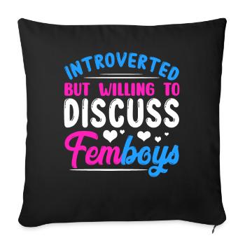 Introverted But Discuss Femboys Crossdressi - Sofa pillowcase 17,3'' x 17,3'' (45 x 45 cm) - black - Front