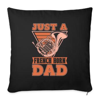 Hornist French Horn Just A French Horn Dad - Housse de coussin décorative 45 x 45 cm - noir - Devant