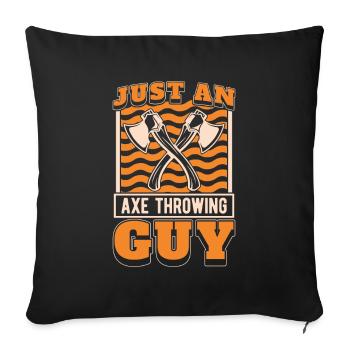 Axtwerfen Axtwerfer Just An Axe Throwing Guy - Sofakissenbezug 45 x 45 cm - Schwarz - Vorne