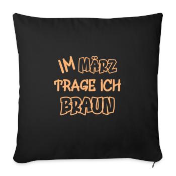 En mars, je porte du marron en disant couleur marron - Housse de coussin décorative 45 x 45 cm - noir - Devant