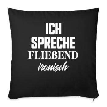 Ich spreche fließend ironisch lustige Sprüche - Sofakissenbezug 45 x 45 cm - Schwarz - Vorne