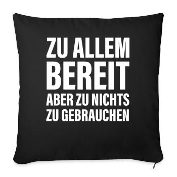 Zu allem Bereit zu nichts zu gebrauchen Sprüche - Sofakissenbezug 45 x 45 cm - Schwarz - Vorne
