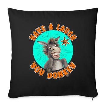 Have a Laugh You Donkey: Funny Donkey - Sofa pillowcase 17,3'' x 17,3'' (45 x 45 cm) - black - Front