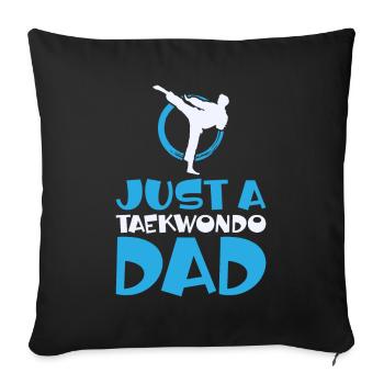 Taekwondo Just A Taekwondo Dad - Sofa pillowcase 17,3'' x 17,3'' (45 x 45 cm) - black - Front