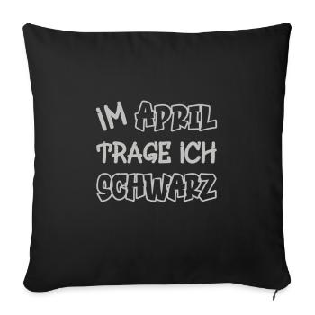 En avril, je porte du noir en disant couleur noire - Housse de coussin décorative 45 x 45 cm - noir - Devant