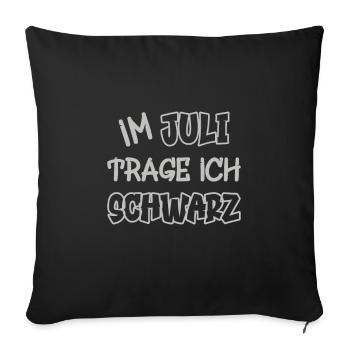 En juillet, je porte du noir en disant couleur noire - Housse de coussin décorative 45 x 45 cm - noir - Devant