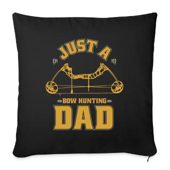 Bow Hunting Bow Hunter Just A Bow Hunting Dad - Sofa pillowcase 17,3'' x 17,3'' (45 x 45 cm) - black - Front