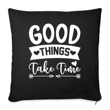 Good things take time - Sofakissenbezug 45 x 45 cm - Schwarz - Vorne