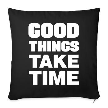 Good things take time Motivation Quotes - Sofa pillowcase 17,3'' x 17,3'' (45 x 45 cm) - black - Front