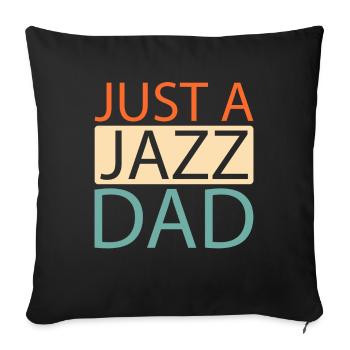 Jazz Music Just A Jazz Dad - Sofa pillowcase 17,3'' x 17,3'' (45 x 45 cm) - black - Front