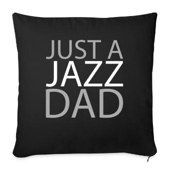 Jazz Music Just A Jazz Dad - Sofa pillowcase 17,3'' x 17,3'' (45 x 45 cm) - black - Front