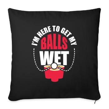 Lustiger Saufspiel Bierpong Spruch Balls Wet - Sofakissenbezug 45 x 45 cm - Schwarz - Vorne
