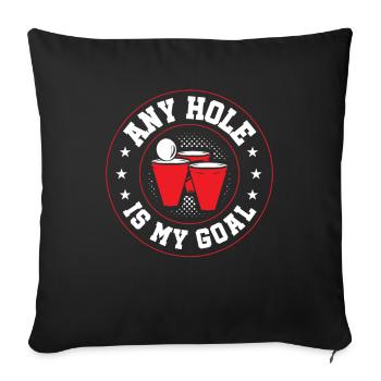Beer Pong Funny Drinking Game Saying Any Hole My Goal - Sofa pillowcase 17,3'' x 17,3'' (45 x 45 cm) - black - Front