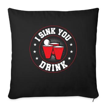 Lustiges Bierpong Team Geschenk I Sink You Drink - Sofakissenbezug 45 x 45 cm - Schwarz - Vorne