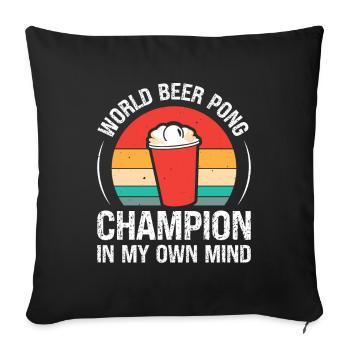 World Beer Pong Champion In My Own Mind - Sofa pillowcase 17,3'' x 17,3'' (45 x 45 cm) - black - Front