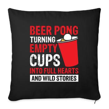 Beer Pong Turning Empty Cups Into Full Hearts - Sofa pillowcase 17,3'' x 17,3'' (45 x 45 cm) - black - Front