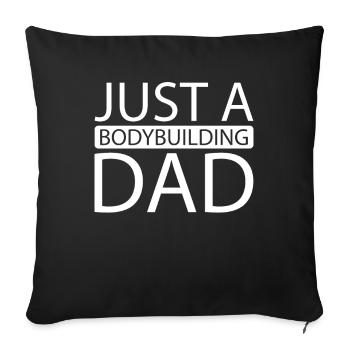 Bodybuilder Bodybuilding Just A Bodybuilding Dad - Sofa pillowcase 17,3'' x 17,3'' (45 x 45 cm) - black - Front