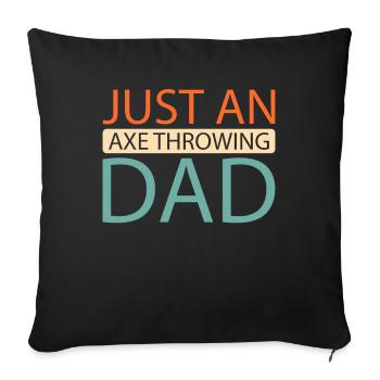 Axtwerfen Axtwerfer Just An Axe Throwing Dad - Sofakissenbezug 45 x 45 cm - Schwarz - Vorne