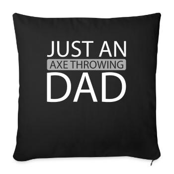Axtwerfen Axtwerfer Just An Axe Throwing Dad - Sofakissenbezug 45 x 45 cm - Schwarz - Vorne