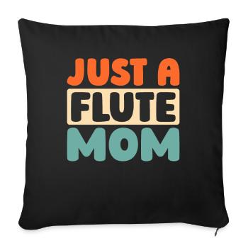 Flötist Flöte Just A Flute Mom - Sofakissenbezug 45 x 45 cm - Schwarz - Vorne