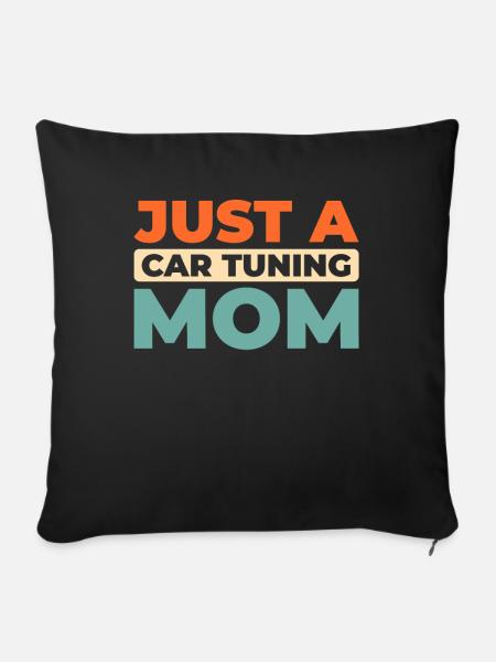 Schrauber Tuning Tuner Just A Car Tuning Mom - Sofakissenbezug 45 x 45 cm - Schwarz