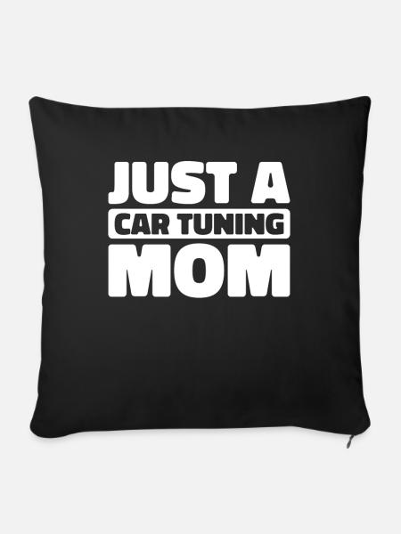 Schrauber Tuning Tuner Just A Car Tuning Mom - Sofakissenbezug 45 x 45 cm - Schwarz