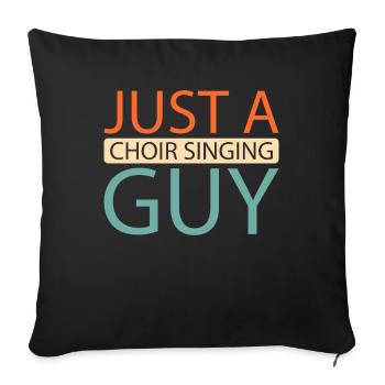 Choir Singer Just A Choir Singing Guy - Sofa pillowcase 17,3'' x 17,3'' (45 x 45 cm) - black - Front
