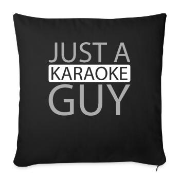 Karaoke Just A Karaoke Guy - Sofa pillowcase 17,3'' x 17,3'' (45 x 45 cm) - black - Front