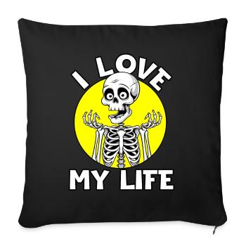 I Love My Life Skeleton Halloween Sarcastic Irony - Sofa pillowcase 17,3'' x 17,3'' (45 x 45 cm) - black - Front