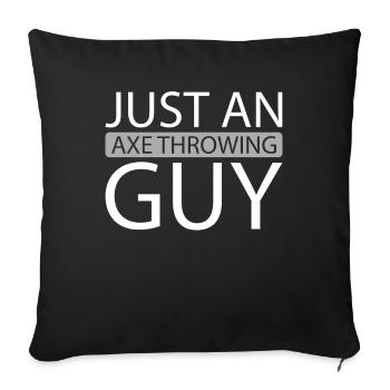 Axtwerfen Axtwerfer Just An Axe Throwing Guy - Sofakissenbezug 45 x 45 cm - Schwarz - Vorne
