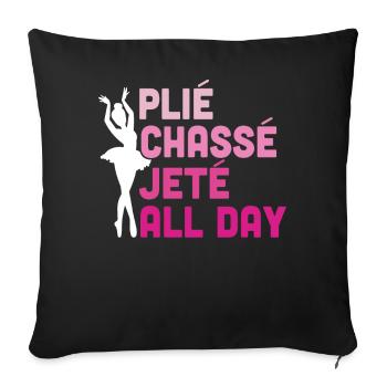 Ballerina ballet dancer Plie Chasse Jete All Day - Sofa pillowcase 17,3'' x 17,3'' (45 x 45 cm) - black - Front